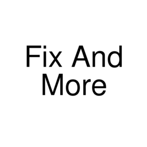 Fix And More